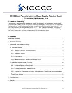 MEECE Model Parameterisation and Model Coupling Workshop Report Copenhagen, 24-26 January 2011 Executive Summary The purpose of these workshops was firstly to assess the progress in the development of new model parameter