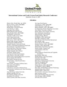 International Lettuce and Leafy Greens Food Safety Research Conference September 20 and 21, 2007 Attendees Marion Aller, Florida Dept. Ag/ AFDO Bassam Annous, USDA ARS ERRC