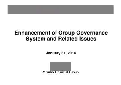 Enhancement of Group Governance System and Related Issues January 31, 2014 Contents