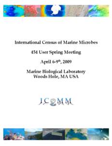 International Census of Marine Microbes 454 User Spring Meeting April 6-9th, 2009 Marine Biological Laboratory Woods Hole, MA USA