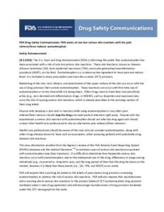 FDA Drug Safety Communication: FDA warns of rare but serious skin reactions with the pain reliever/fever reducer acetaminophen Safety Announcement[removed]The U.S. Food and Drug Administration (FDA) is informing the p