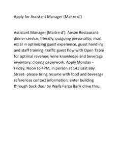 Apply for Assistant Manager (Maitre d’)  Assistant Manager (Maitre d’): Anson Restaurantdinner service; friendly, outgoing personality; must excel in optimizing guest experience, guest handling and staff training; tr