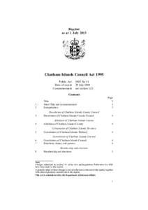 Reprint as at 1 July 2013 Chatham Islands Council Act 1995 Public Act Date of assent