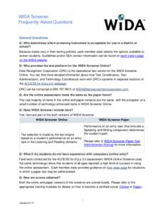 WIDA Screener Frequently Asked Questions General Questions Q: Who determines which screening instrument is acceptable for use in a district or school?