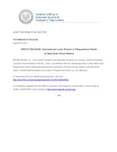 JOINT INFORMATION CENTER FOR IMMEDIATE RELEASE August 30, 2012 PHOTO RELEASE: International Levee Breach in Plaquemines Parish to Help Drain Flood Waters