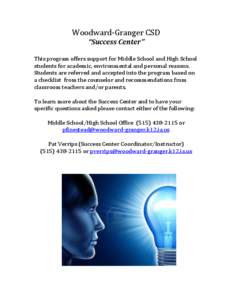 Woodward-­‐Granger	
  CSD	
  	
   “Success	
  Center”	
     This	
  program	
  offers	
  support	
  for	
  Middle	
  School	
  and	
  High	
  School	
   students	
  for	
  academic,	
  environme