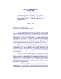 Cite as: Opinion No[removed]April 28, [removed]unpublished) CHARTER HOME RULE COUNTIES ) TAXATION ) ELECTIONS ) REFERENDA ) INVALIDITY OF PROPOSED MONTGOMERY COUNTY CHARTER AMENDMENT ON