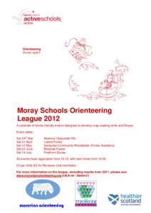 Orienteering Michael, aged 9 Moray Schools Orienteering League 2012 A calendar of family-friendly events designed to develop map-reading skills and fitness.