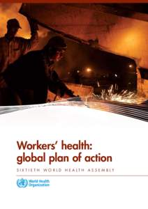 Workers’ health: global plan of action S ixtieth W orld H ealth A ssembly W