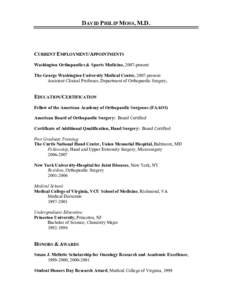 DAVID PHILIP MOSS, M.D.  CURRENT EMPLOYMENT/APPOINTMENTS Washington Orthopaedics & Sports Medicine, 2007-present The George Washington University Medical Center, 2007-present Assistant Clinical Professor, Department of O