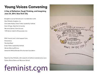 Young Voices Convening A Day of Reflection, Tough Thinking, and Imagining June 24, 2014, New York City Brought to you by Feminist.com in collaboration with: Amy Richards, Soapbox, Inc. Antoinette Klatzky, Eileen Fisher L