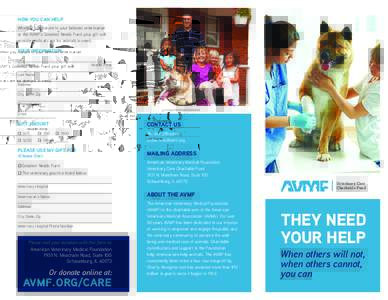 HOW YOU CAN HELP Whether you donate to your beloved veterinarian or the AVMF’s Greatest Needs Fund your gift will provide medical care for animals in need.  YOUR INFORMATION