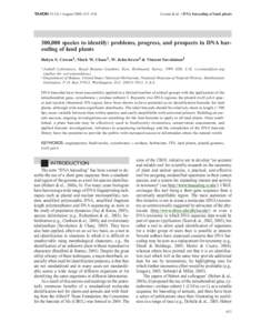 55 (3) • August 2006: 611–616  Cowan & al. • DNA barcoding of land plants 300,000 species to identify: problems, progress, and prospects in DNA barcoding of land plants Robyn S. Cowan1, Mark W. Chase1, W. John Kres