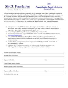 2018  People H elping People Scholarship Consent Form  The SECU Foundation and State Employees’ Credit Union may use photographs, slides, videos, or illustrations of students in