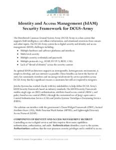 Identity and Access Management (IdAM) Security Framework for DCGS-Army The Distributed Common Ground System-Army (DCGS-Army) is a data system that supports field intelligence, surveillance information, and situational aw