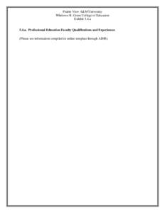 Prairie View A&M University Whitlowe R. Green College of Education Exhibit 5.4.a 5.4.a. Professional Education Faculty Qualifications and Experiences (Please see information compiled in online template through AIMS).