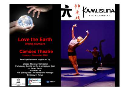Love the Earth World premiere Camões Theatre Lisbon – November 2008 Dance performance supported by