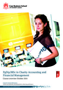 PgDip/MSc in Charity Accounting and Financial Management Course overview October 2014 Centre for Charity Effectiveness Intellectual leadership: developing talent, enhancing performance