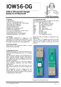 IOW56-DG USB to SPI and I2C Dongle based on IO-Warrior56 Code Mercenaries 1. Features • USB interface