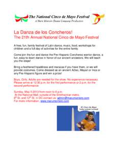 La Danza de los Concheros! The 21th Annual National Cinco de Mayo Festival A free, fun, family festival of Latin dance, music, food, workshops for children and a full day of activities for the entire family. Come join th