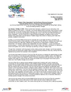 FOR IMMEDIATE RELEASE For More Information: Tami Anderson[removed]Western Dairy Association® and the Denver Broncos Announce Colorado School Winner of Fuel Up to Play 60 Competition