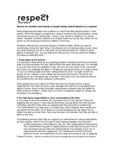 Advice for families and friends of people being violent/abusive to a partner Many people become aware that a relative or a friend has been abusive/violent to their partner. When this happens, people feel a range of emoti