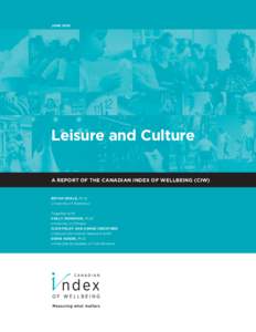 JUNE[removed]Leisure and Culture A REPORT OF THE CANADIAN INDEX OF WELLBEING (CIW)  BRYAN SMALE, Ph.D.