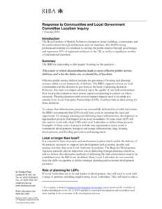 Response to Communities and Local Government Committee Localism Inquiry 1 October 2010 Introduction The Royal Institute of British Architects champions better buildings, communities and