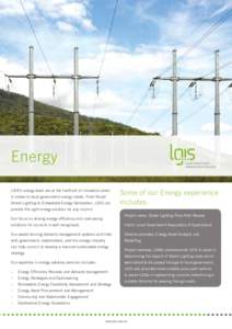 Energy LGIS’s energy team are at the forefront of innovation when it comes to local government energy needs. From Smart Street Lighting to Embedded Energy Generation, LGIS can  Some of our Energy experience