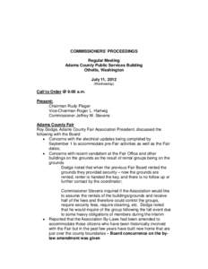 COMMISSIONERS’ PROCEEDINGS Regular Meeting Adams County Public Services Building Othello, Washington July 11, 2012 (Wednesday)