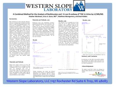 A Combined Method for the Analysis of Barbiturates and 11-nor-9-carboxy Heather Workman, Erica A. Guice, Introduction Many laboratories are discovering the efficiency and ease of running larger advanced toxicology panels