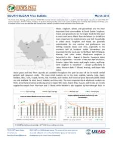 SOUTH SUDAN Price Bulletin  March 2015 The Famine Early Warning Systems Network (FEWS NET) monitors trends in staple food prices in countries vulnerable to food insecurity. For each FEWS NET country and region, the Price