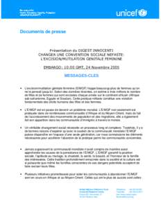 Documents de presse  Présentation du DIGEST INNOCENTI CHANGER UNE CONVENTION SOCIALE NEFASTE: L’EXCISION/MUTILATION GENITALE FEMININE EMBARGO: 10:00 GMT, 24 Novembre 2005