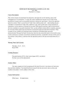 SEMINAR IN TRANSITIONAL JUSTICE (LAW: 454) Fall, 2009 Professor J. L. Gibson Course Description: This seminar focuses on transitional law and justice, and especially on the meaning, causes, and consequences of “reconci