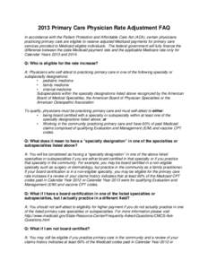 2013 Primary Care Physician Rate Adjustment FAQ In accordance with the Patient Protection and Affordable Care Act (ACA), certain physicians practicing primary care are eligible to receive adjusted Medicaid payments for p