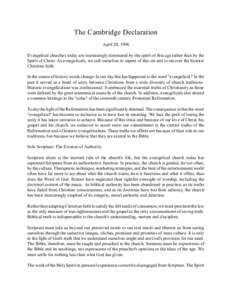 The Cambridge Declaration April 20, 1996 Evangelical churches today are increasingly dominated by the spirit of this age rather than by the Spirit of Christ. As evangelicals, we call ourselves to repent of this sin and t