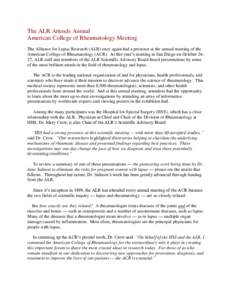 The ALR Attends Annual American College of Rheumatology Meeting The Alliance for Lupus Research (ALR) once again had a presence at the annual meeting of the American College of Rheumatology (ACR). At this year’s meetin