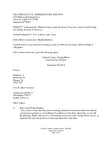 GRAFTON COUNTY COMMISSIONERS’ MEETING 3855 Dartmouth College Hwy North Haverhill, NH[removed]September 2nd 2014 PRESENT: Commissioners Michael Cryans and Linda Lauer, Executive Director Julie Clough and Admin Assistant S