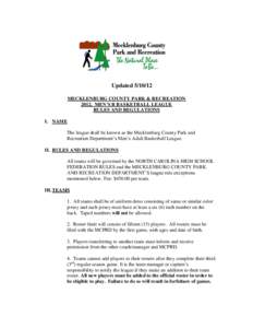 Updated[removed]MECKLENBURG COUNTY PARK & RECREATION 2012, MEN’S B BASKETBALL LEAGUE RULES AND REGULATIONS I. NAME The league shall be known as the Mecklenburg County Park and