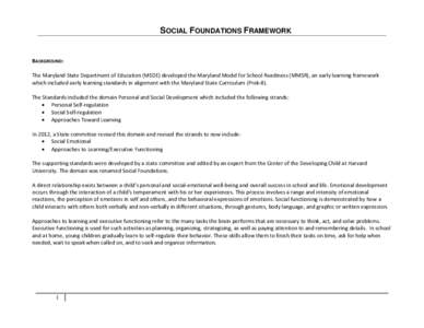 SOCIAL FOUNDATIONS FRAMEWORK  BACKGROUND: The Maryland State Department of Education (MSDE) developed the Maryland Model for School Readiness (MMSR), an early learning framework which included early learning standards in