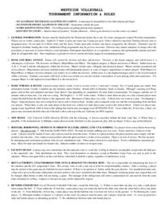 WESTSIDE VOLLEYBALL TOURNAMENT INFORMATION & RULES - NO ALCOHOLIC BEVERAGES ALLOWED ON CAMPUS. A team may be disqualified or lose their playing privileges. - NO FOOD OR DRINKS ALLOWED IN THE GYM -- Keep items outside the