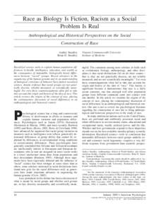 Race as Biology Is Fiction, Racism as a Social Problem Is Real Anthropological and Historical Perspectives on the Social Construction of Race Audrey Smedley Brian D. Smedley
