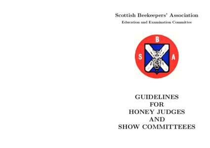 Scottish Beekeepers’ Association Education and Examination Committee GUIDELINES FOR HONEY JUDGES