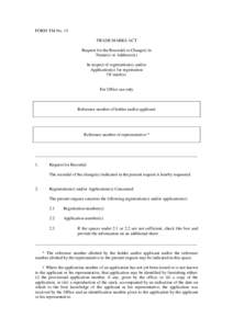 FORM TM-No. 15 TRADE MARKS ACT Request for the Recordal or Change() in Name(s) or Address(es) In respect of registration(s) and/or Application(s) for registration