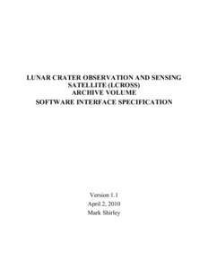 LUNAR CRATER OBSERVATION AND SENSING SATELLITE (LCROSS) ARCHIVE VOLUME SOFTWARE INTERFACE SPECIFICATION  Version 1.1