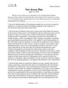 Primary Sources  New Jersey Plan June 15, 1787 The New Jersey Plan was an alternative to the Virginia Plan. William Paterson of New Jersey presented the New Jersey Plan to the Convention on June