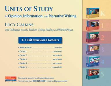 U NITS OF S TUDY in Opinion, Information, and Narrative Writing L UC Y C ALKINS with Colleagues from the Teachers College Reading and Writing Project