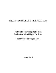 NJCAT TECHNOLOGY VERIFICATION  Nutrient Separating Baffle Box Evaluation with 100µm Particles Suntree Technologies Inc.