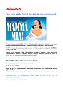 Tervetuloa Mikko Rindell Oy:n järjestämälle teatterimatkalle  Svenska Teatern tuo näyttämölle MAMMA MIA! -musikaalin ensimmäisen suomalaisen tuotannon. Musikaali perustuu ABBA:n musiikkiin ja esityksessä kuullaan