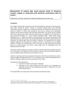 Measurement of exhaust pipe sound pressure levels of stationary scooters, mopeds or motorcycles with automatic transmissions with no neutral Prepared by B. Lévesque, Department of Mechanical Engineering, Université Lav